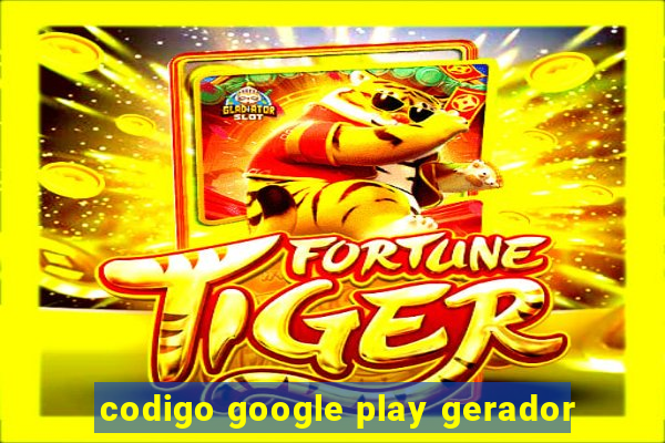 codigo google play gerador